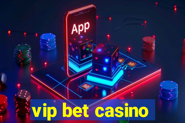 vip bet casino